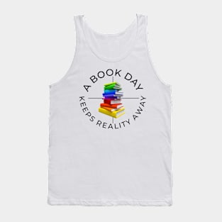 a book a day keeps reality away Tank Top